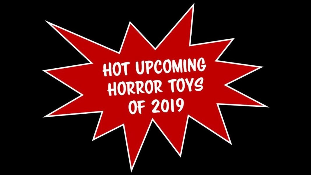2019 Horror Toys