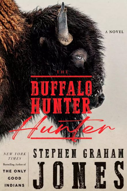 Buffalo Hunter Hunter by Stephen Graham Jones