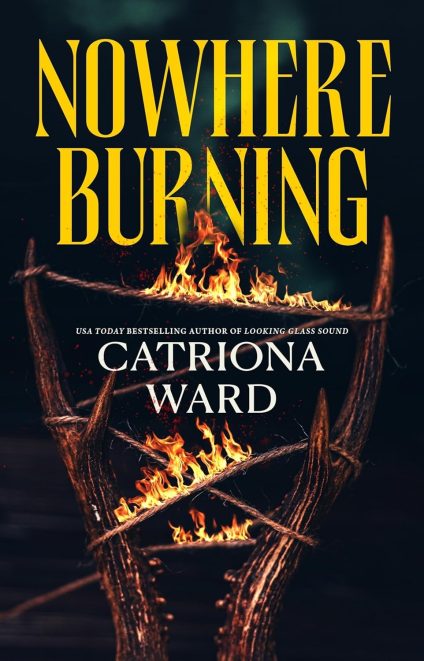 Nowhere Burning by Catriona Ward